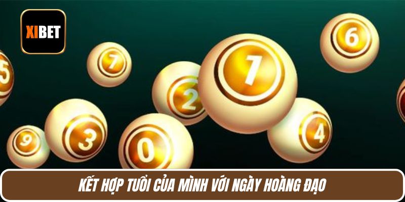 Kết hợp tuổi của mình với ngày hoàng đạo