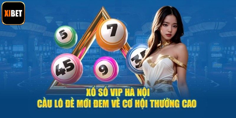 Xổ Số Hà Nội Vip - Sân Chơi Đa Dạng Loại Hình Tại Xibet