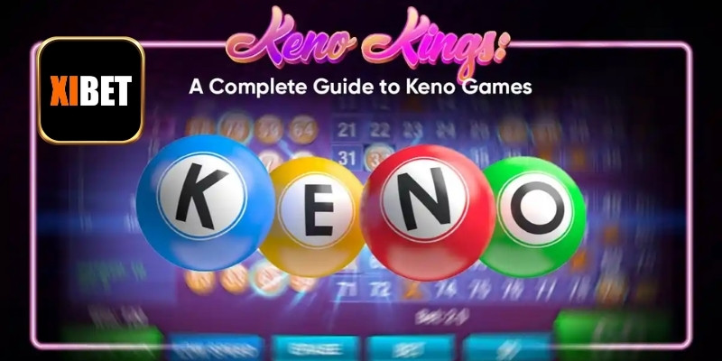 Giới thiệu bộ môn Keno XIBET đỉnh cao